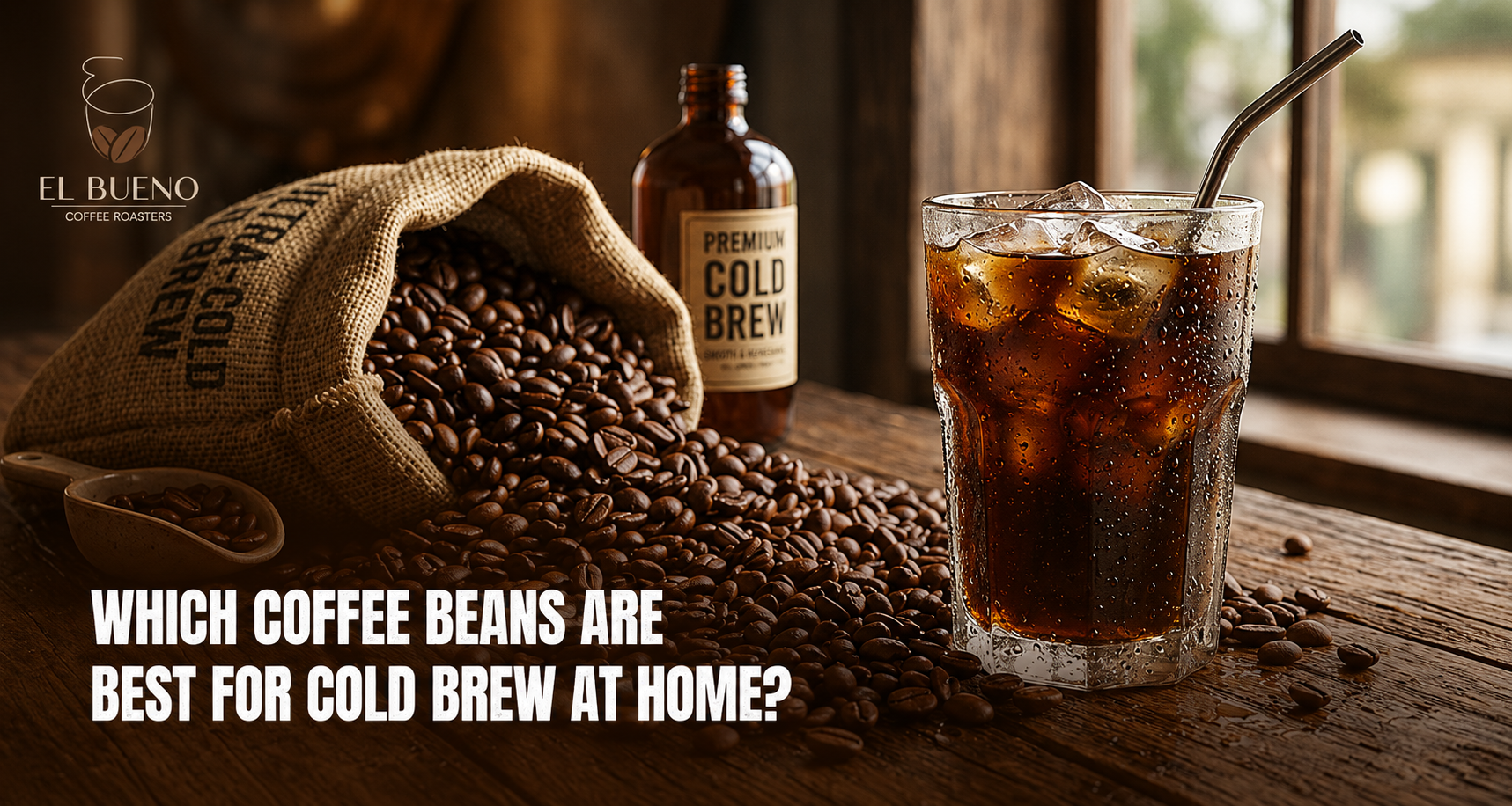 Which Coffee Beans Are Best for Cold Brew at Home?