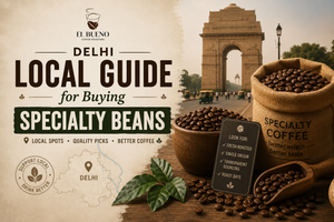 Delhi Local Guide for Buying Specialty Beans