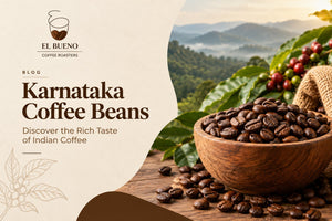 Karnataka Coffee Beans | Discover the Rich Taste of Indian Coffee