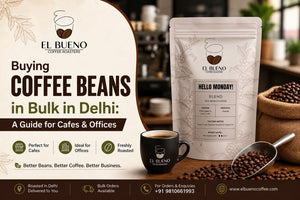 Buying Coffee Beans in Bulk in Delhi: A Guide for Cafes & Offices
