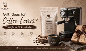 Gift Ideas for Coffee Lovers: Thoughtful Picks in India