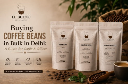 Buying Coffee Beans in Bulk in Delhi: A Guide for Cafés & Offices