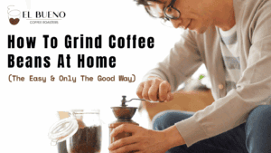 How to Grind Coffee Beans at Home