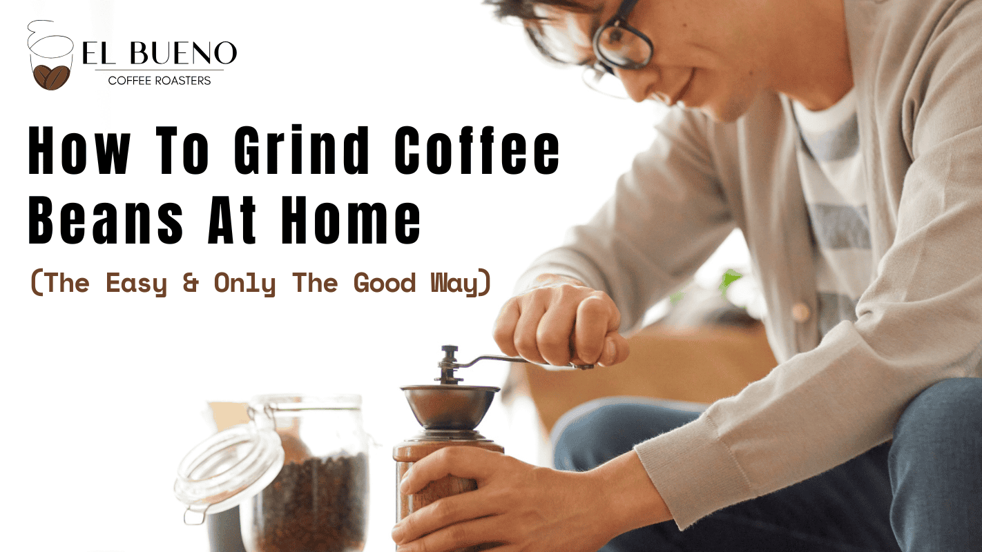 How to Grind Coffee Beans at Home