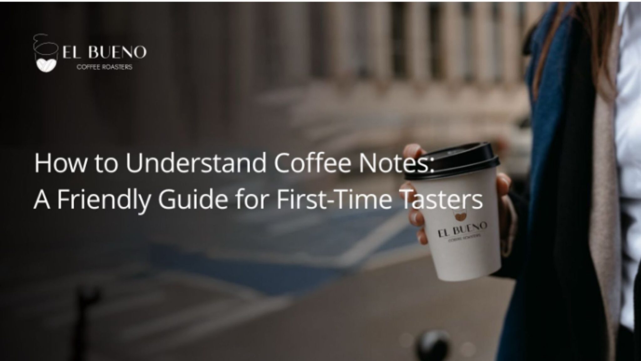 Understanding Coffee Notes and Aroma: A Beginner’s Guide - El Bueno ...