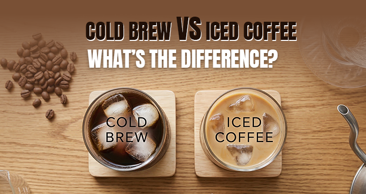 Cold Brew vs Iced Coffee